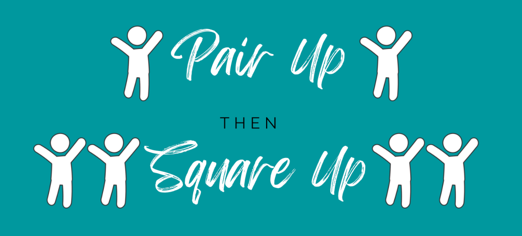 Pair Up then Square Up